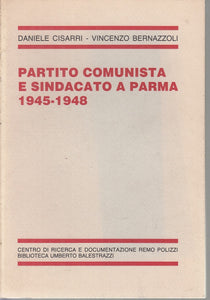 LS- PARTITO COMUNISTA SINDACATO PARMA 1945/1948 - BERNAZZOLI ---- 1985 - B - WPR