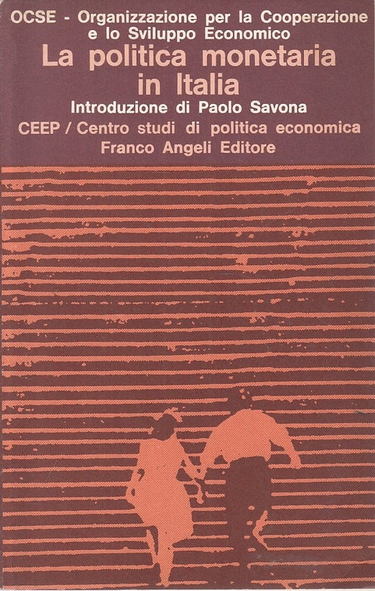 LS- LA POLITICA MONETARIA IN ITALIA -- FRANCO ANGELI --- 1973 - B - YFS200