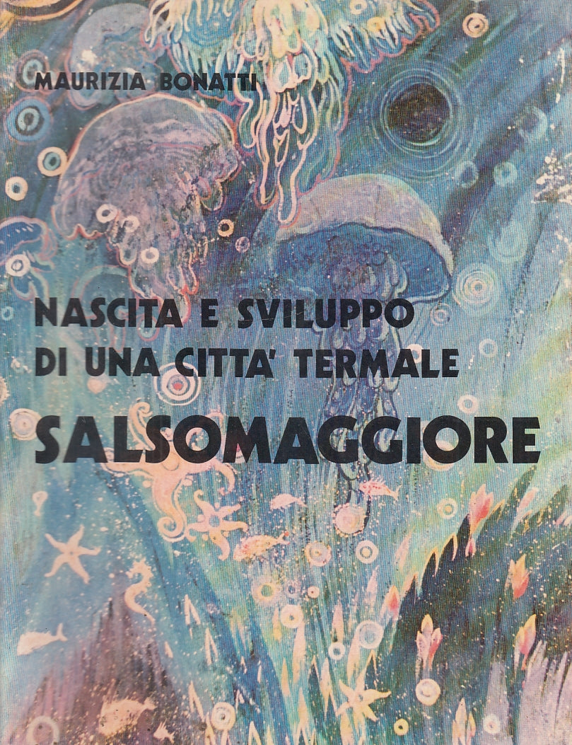 LS- NASCITA E SVILUPPO CITTA' TERMALE SALSOMAGGIORE - BONATI---- 1981- B- WPR