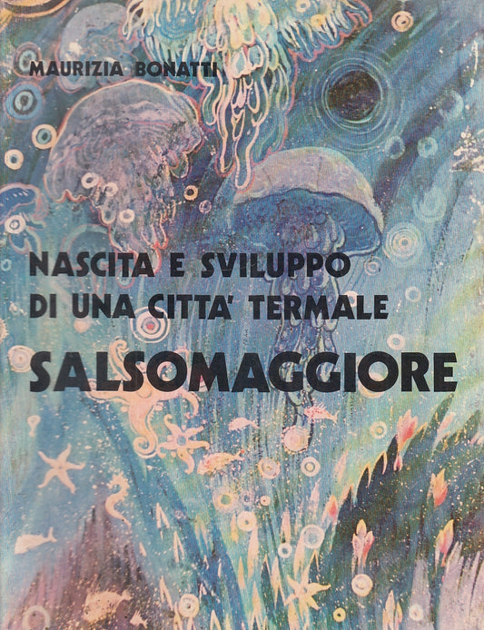 LS- NASCITA E SVILUPPO CITTA' TERMALE SALSOMAGGIORE - BONATI---- 1981- B- WPR