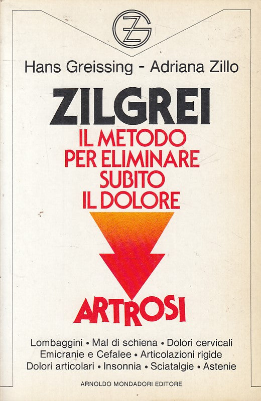 LZ- ZILGREI METODO ELIMINARE SUBITO DOLORI ARTROSI-- MONDADORI--- 1987- B - ZFS5