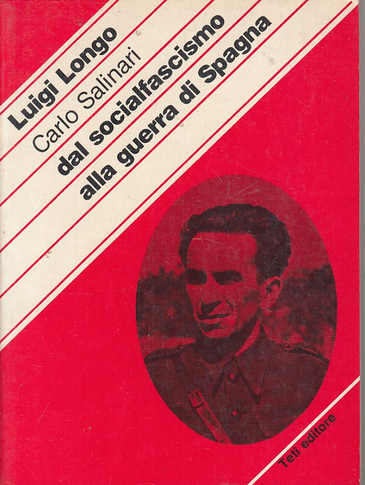 LS- SOCIALFASCISMO ALLA GUERRA DI SPAGNA- LONGO SALINARI- TETI--- 1976- B - ZFS5