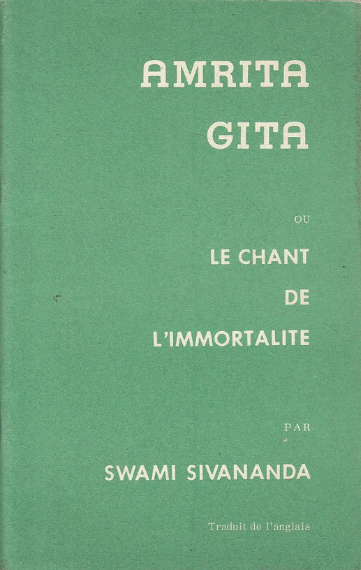 LS- LE CHANT DE L'IMMORTALITE IN FRANCESE- GITA- SIVANANDA --- 1961 - S - YFS483