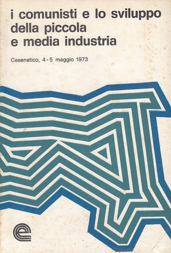 LS- COMUNISTI E SVILUPPO PICCOLA E MEDIA INDUSTRIA-- EMILIA--- 1973 - B - YFS483
