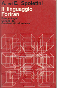 LS- IL LINGUAGGIO FORTRAN - SPOLETINI - FRANCO ANGELI --- 1982 - B - YFS161
