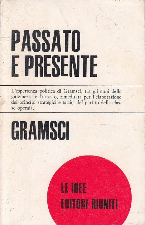 LS- PASSATO E PRESENTE - GRAMSCI - RIUNITI - IDEE - 1a ED. - 1971 - B - YFS570
