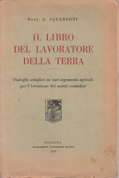 LS- LIBRO DEL LAVORATORE DELLA TERRA - SQUARZONI - BOLOGNA --- 1927 - B - YFS406