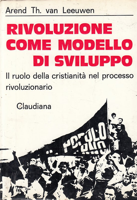 LS- RIVOLUZIONE COME MODELLO DI SVILUPPO- LEEUWEN- CLAUDIANA--- 1976- B - YFS329