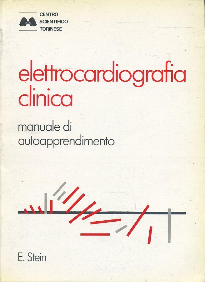 LQ- ELETTROCARDIOGRAFIA CLINICA MANUALE APPRENDIMENTO- STEIN---- 1987- B- YFS702