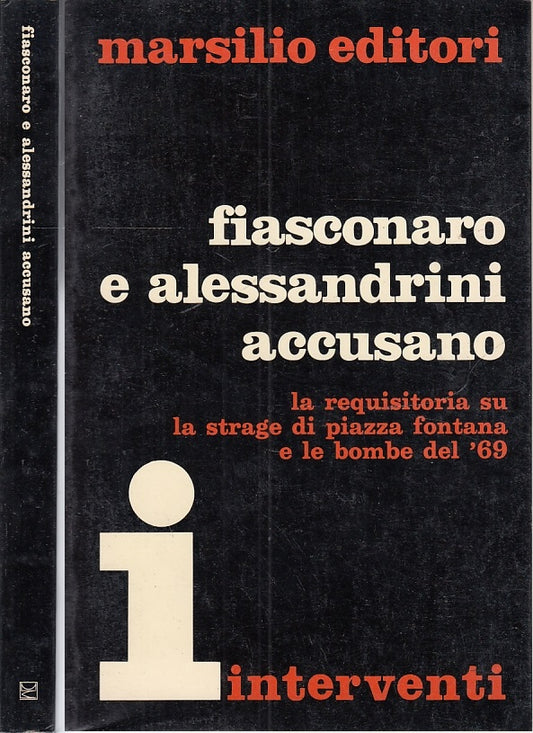 LS- FIASCONARO E ALESSANDRINI ACCUSANO STRAGE -- MARSILIO--- 1974- B- XFS54