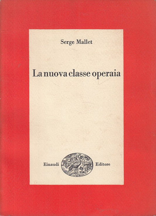 LS- LA NUOVA CLASSE OPERAIA - MALLET - EINAUDI - SAGGI -- 1966 - B - YFS159