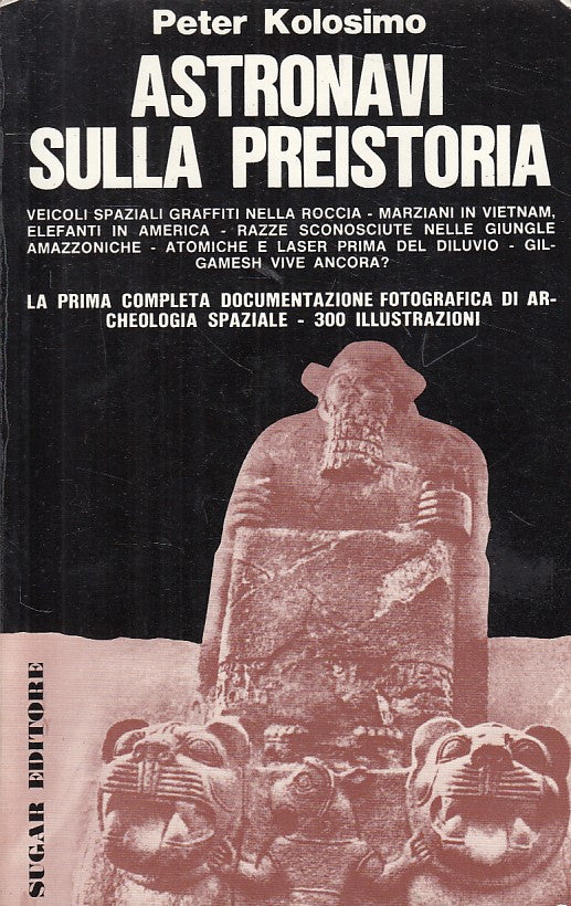 LS- ASTRONAVI SULLA PREISTORIA - KOLOSIMO - SUGAR - UNIVERSO-- 1970 - B - YFS159