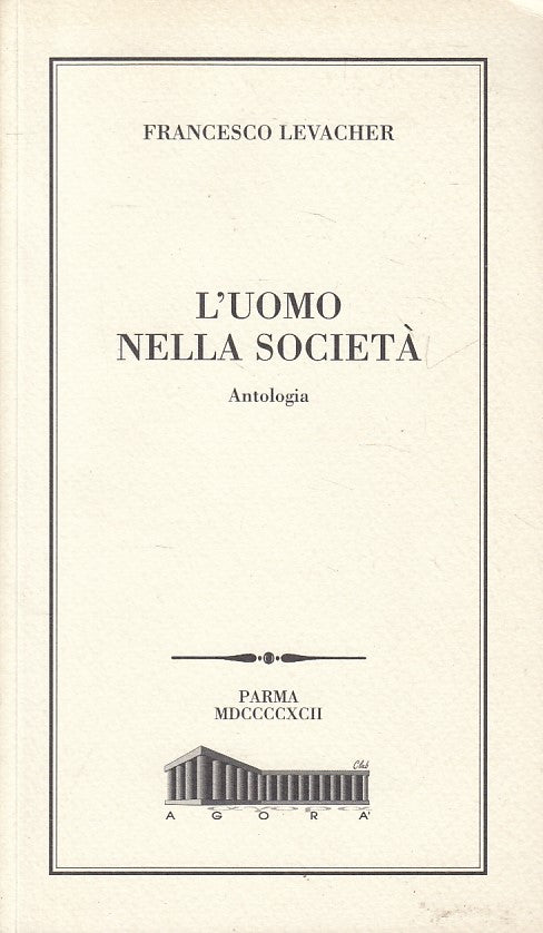 LS- L'UOMO NELLA SOCIETA' ANTOLOGIA - LEVACHER- AGROA PARMA--- 1992 - B - YFS256