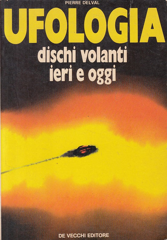 LZ- UFOLOGIA DISCHI VOLANTI IERI E OGGI- DELVAL- DE VECCHI --- 1978 - B - YFS336
