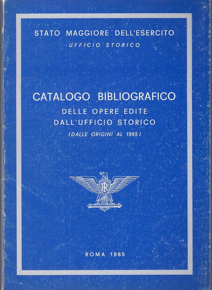 LS- CATALOGO BIBLIOGRAFICO OPERE EDITE DALL'UFFICIO STORICO----- 1985- B- YFS150