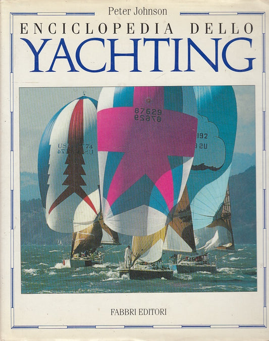 LC- ENCICLOPEDIA DELLO YATCHING - PETER JOHNSON - FABBRI --- 1989 - CS - ZFS658