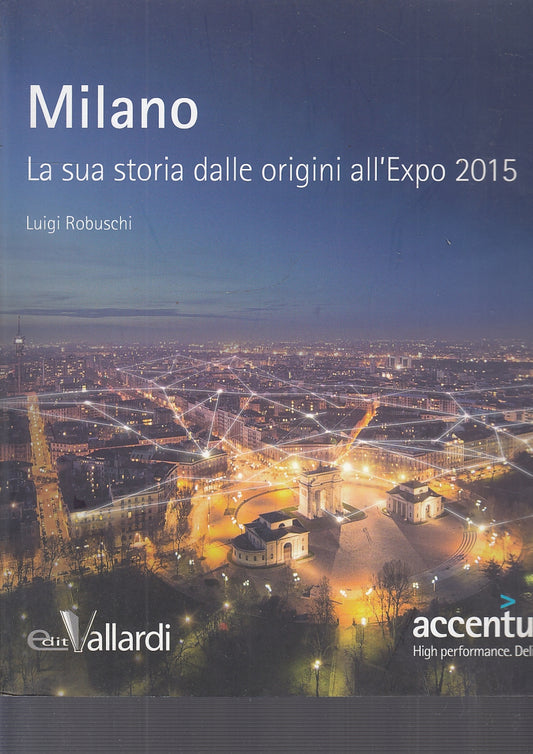 LS- MILANO LA SUA STORIA DALLE ORIGINI ALL'EXPO- ROBUSCHI---- 2015- B- YFS454