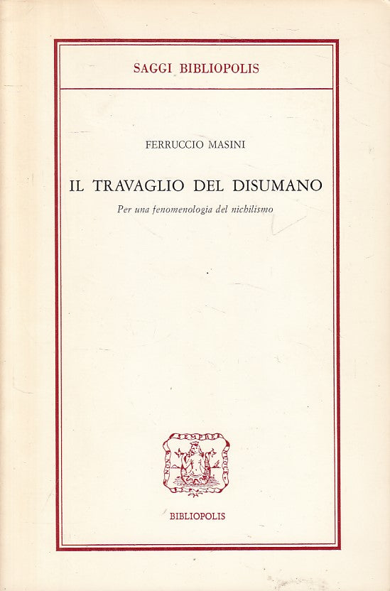 LS- IL TRAVAGLIO DI DISUMANO - MASINI - BIBLIOPOLIS - SAGGI -- 1982 - B - YFS39
