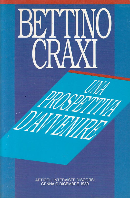 LS- UN APROSPETTIVA D'AVVENIRE - CRAXI - AESSE LIBRI --- 1989 - B - ZFS221