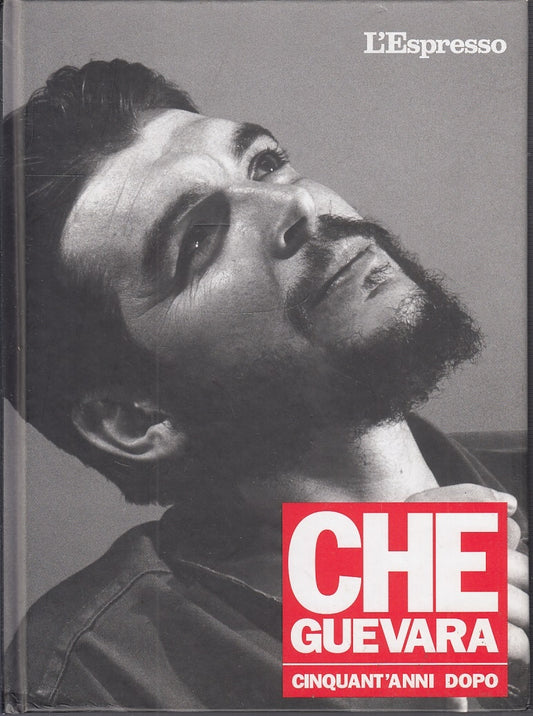 LS- CHE GUEVARA CINQUANT'ANNI DOPO -- L'ESPRESSO --- 2017- C- YFS523