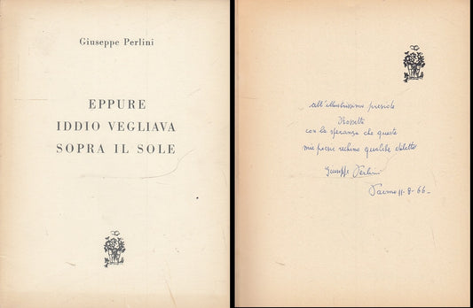 LN- EPPURE IDDIO VEGLIAVA SOPRA IL SOLE AUTOGRAFO- PERLINI- PARMA-- 1965-B-XFS57