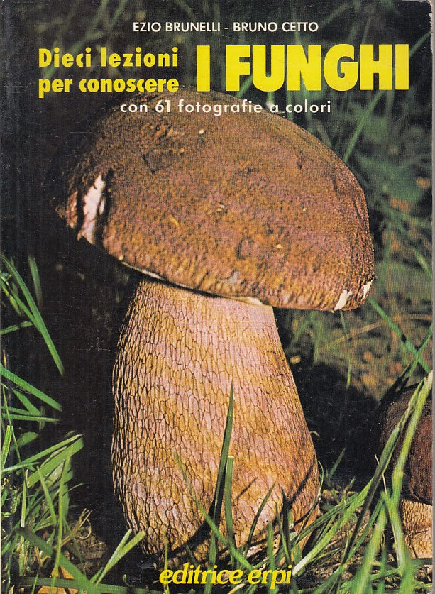 LZ- MICOLOGO DIECI LEZIONI PER CONOSCERE I FUNGHI -- ERPI --- 1980 - B - YFS197