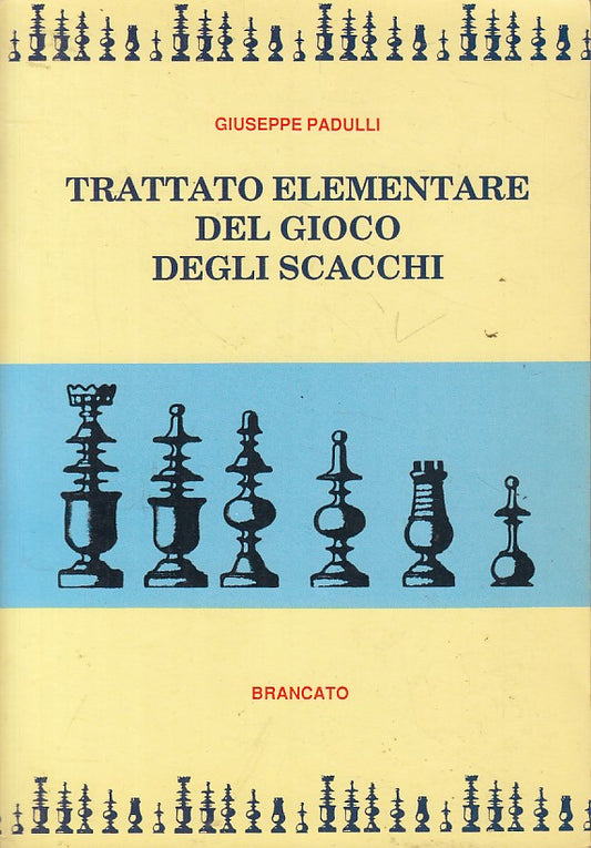 LZ- TRATTATATO ELEMENTARE GIOCO SCACCHI- PADULLI- BRANCATO --- 1991 - B - YFS426