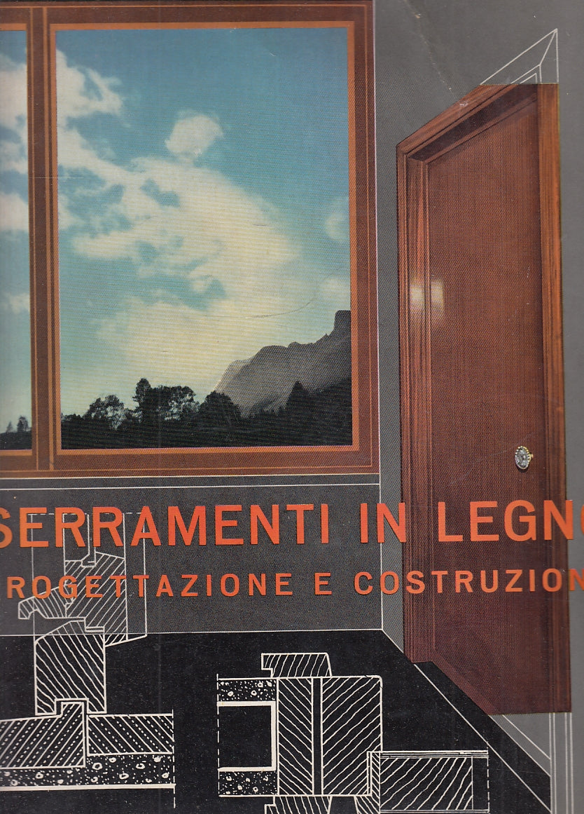 LZ- SERRAMENTI IN LEGNO PROGETTAZIONE - MORRONI - HOEPLI --- 1959- BS- XFS51