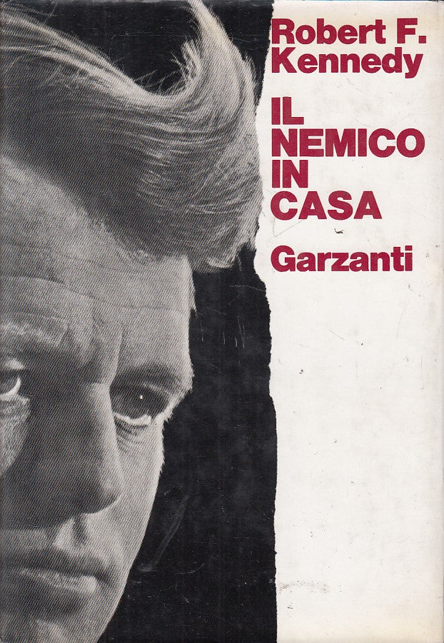 LS- IL NEMICO IN CASA - ROBERT F. KENNEDY- GARZANTI-- 1a ED. - 1969 - CS - YFS25