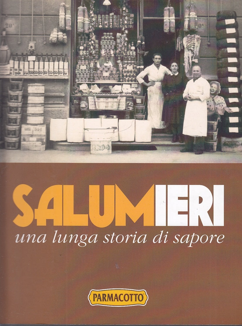 LZ- SALUMIERI UNA LUNGA STORIA DI SAPORE -- STEP - PARMACOTTO -- 2011- B- YFS299