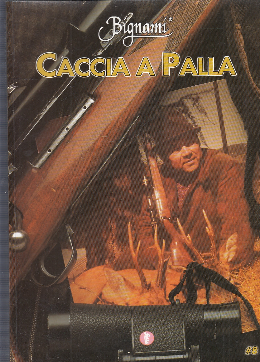 LC- CACCIA A PALLA CATALOGO N.8 ARMI PROIETTILI -- BIGNAMI--- 2005- B- YFS576