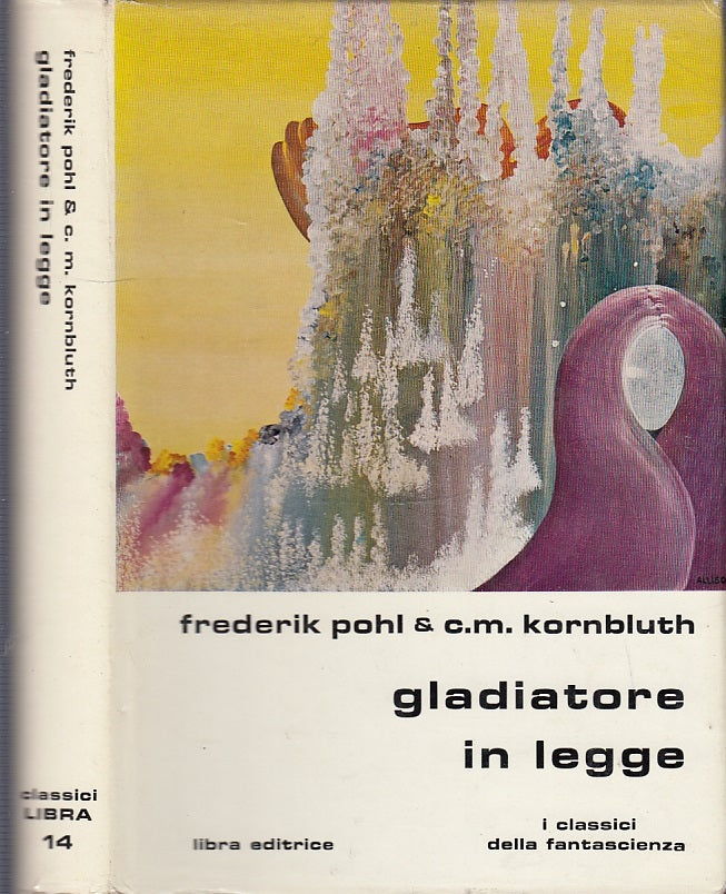 LF- GLADIATORE IN LEGGE - POHL KORNBLUTH- LIBRA- FANTASCIENZA 14-- 1977- CS- YFS