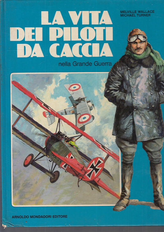 LB- LA VITA DEI PILOTI DA CACCIA - WALLACE TURNER - MONDADORI--- 1978- C- ZFS564