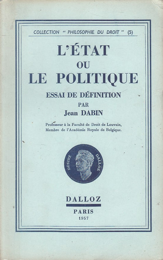 LS- L'E'TAT OU LE POLITIQUE IN FRANCESE- JEAN DABIN- PARIS --- 1957 - B - YFS481