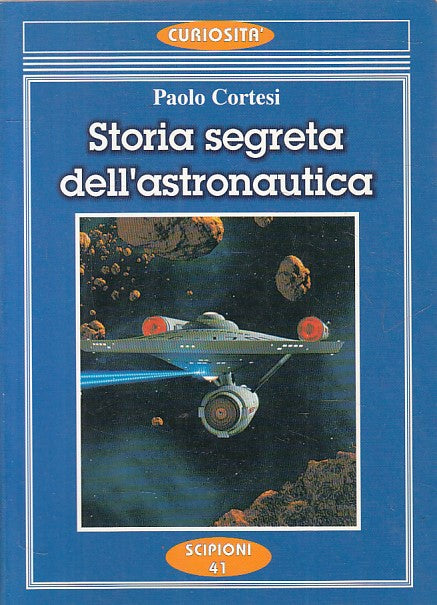 LZ- STORIA SEGRETA DELL'ASTRONAUTICA - CORTESI - SCIPIONI --- 1997 - B - YFS253