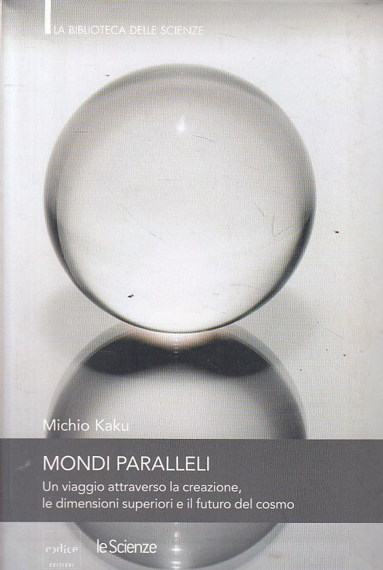 LZ- MONDI PARALLELI - MICHIO KAKU - CODICE - LE SCIENZE -- 2007 - B - YFS321