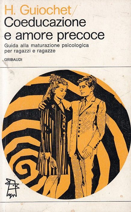 LS- COEDUCAZIONE E AMORE PRECOCE GUIDA- GUIOCHET- GRIBAUDI --- 1969 - B - ZFS634