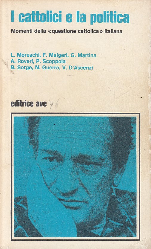 LS- I CATTOLICI E LA POLITICA - AA.VV. - AVE --- 1976 - B - ZFS647