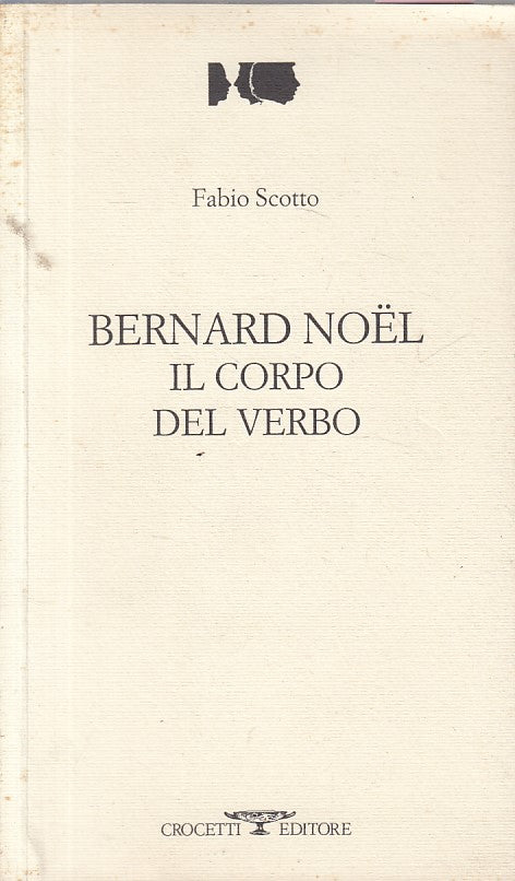 LS- BERNARD NOEL IL CORPO DEL VERBO - SCOTTO - CROCETTI --- 1995 - B - ZFS626