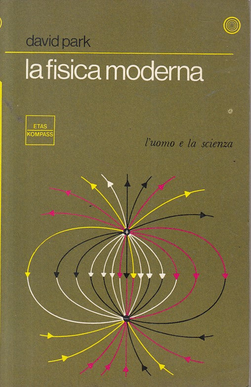 LS- LA FISICA MODERNA - PARK - ETAS - UOMO E SCIENZA - 1a ED.- 1969 - B - ZFS179