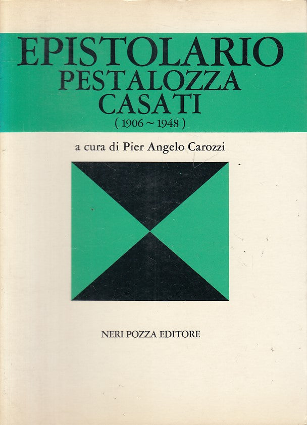 LS- EPISTOLARIO PESTALOZZA CASATI 1906/48- CAROZZI- NERI POZZA--- 1982- B - ZFS6