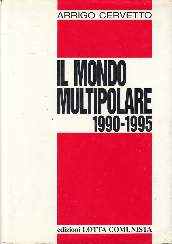 LS- IL MONDO MULTIPOLARE 1990-/95- CERVETTO- LOTTA COMUNISTA--- 1996- CS - ZFS12