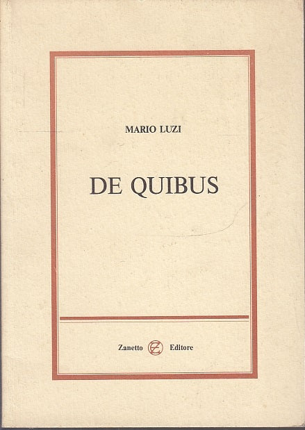 LS- DE QUIBUS - MARIO LUZI - ZANETTO EDITORE --- 1991- B- XFS25