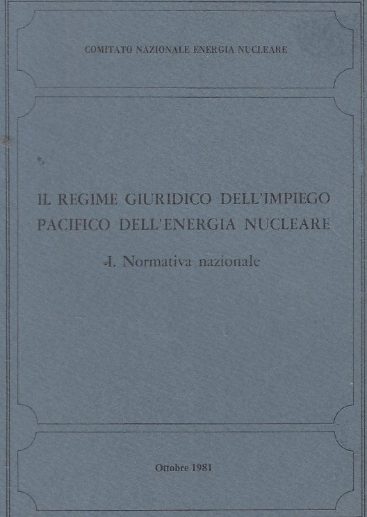 LZ- REGIME GIURIDICO IMPIEGO PACIFICO ENERGIA NUCLEARE-- ROMA--- 1981- B- YFS187