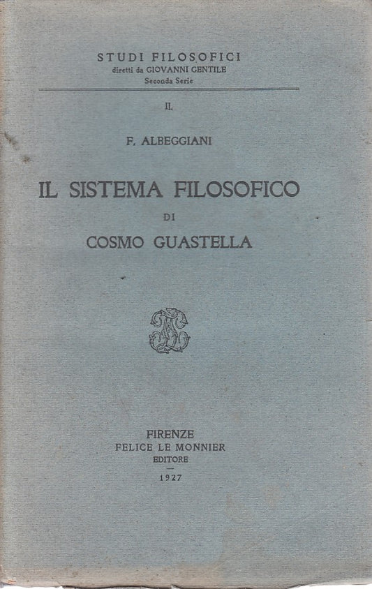 LS- IL SISTEMA FILOSOFICO DI COSMO GUASTELLA -- LE MONNIER --- 1927 - B - YFS476