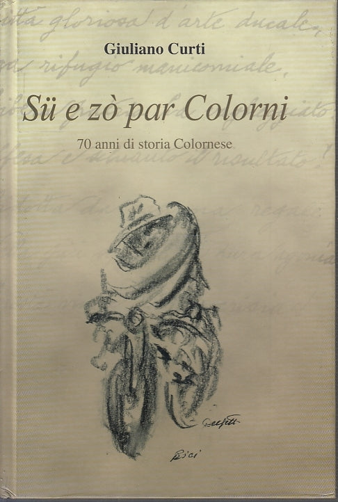 LS- SU E ZO PAR COLORNI 70 ANNI STORIA COLORNESE- GIULIANO CURTI---- 2006- C-WPR