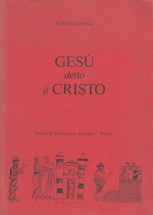 LD- GESU' DETTO IL CRISTO - MAGGIALI - FORMAZIONE TEOLOGICA --- 1990- B- YFS698