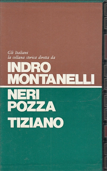 LS- TIZIANO - NERI POZZA - RIZZOLI - GLI ITALIANI MONTANELLI-- 1976- C- ZFS178