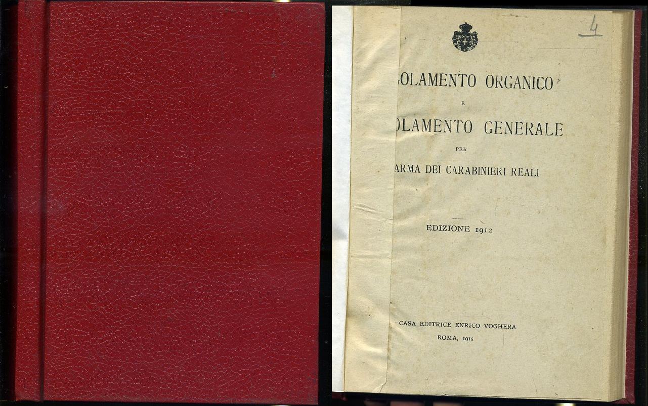 LZ- REGOLAMENTO ORGANICO E GENERALE DELL'ARMA DEI CARABINIERI - 1912 - C - XFS64