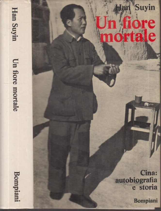 LS- UN FIORE MORTALE CINA AUTOBIOGRAFIA- HAN SUYIN - BOMPIANI--- 1970- CS- XFS25